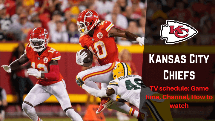 Kansas City Chiefs TV Schedule Game Time Channel How To Watch